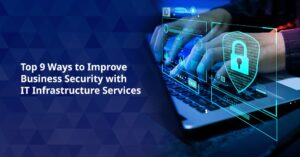 Infrastructure Security Solutions: Keeping Your Business Safe